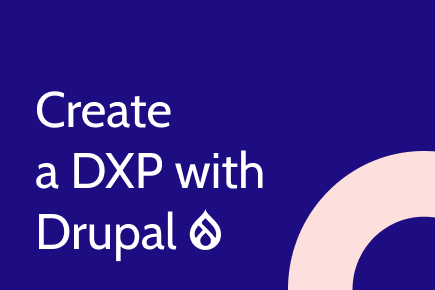 How to create a DXP (Digital Experience Platform) with Drupal