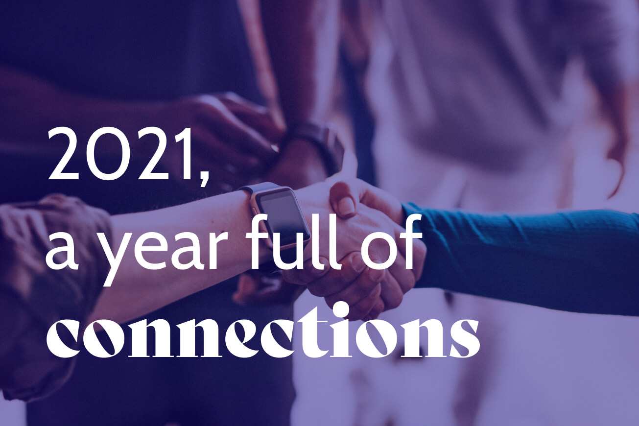 2021, a year full of connections