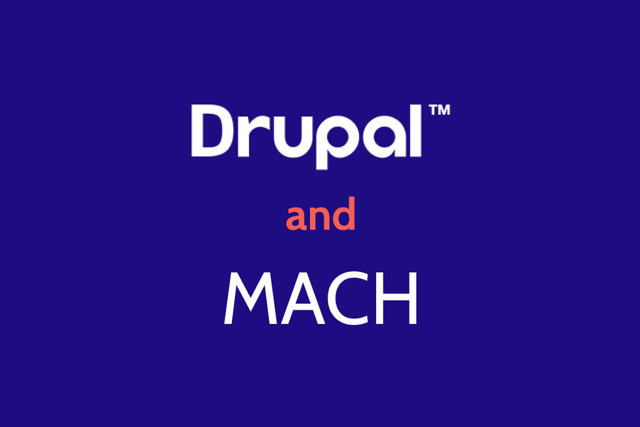Drupal or MACH 