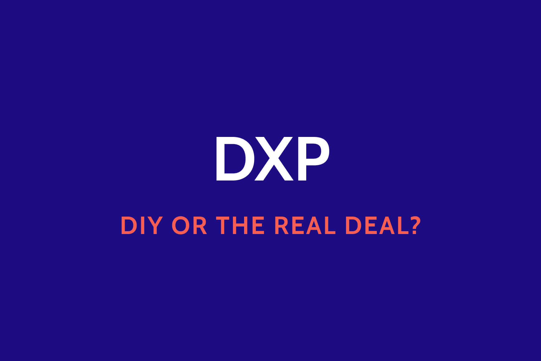 DXP_ DIY or REAL